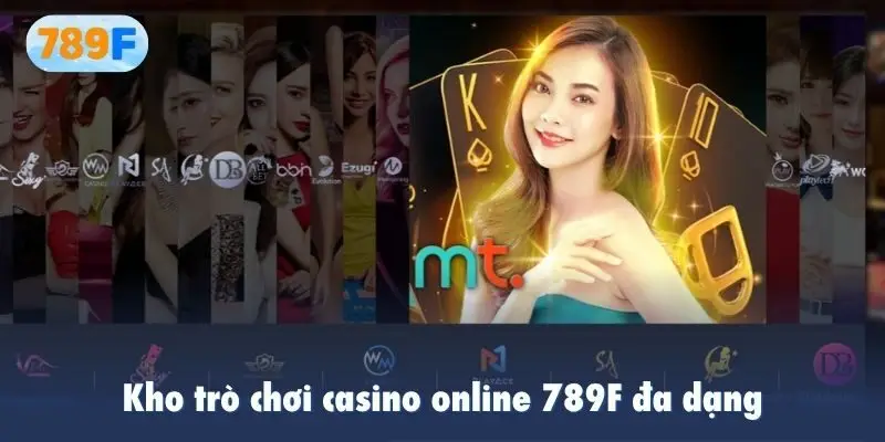 Kho trò chơi casino online 789F đa dạng