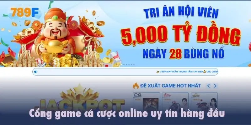 Giới thiệu 789f - Cổng game cá cược online uy tín hàng đầu