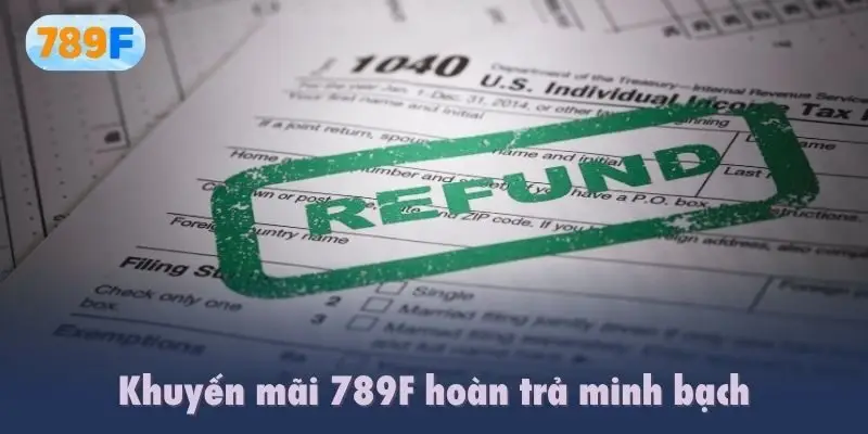 Khuyến mãi 789F hoàn trả minh bạch