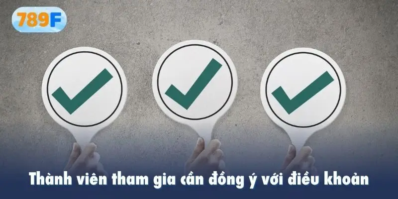 Thành viên tham gia cần đồng ý với điều khoản