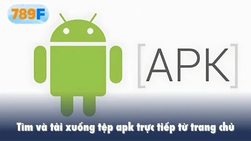 Tìm và tải xuống tệp .apk trực tiếp từ trang chủ để bắt đầu cài đặt