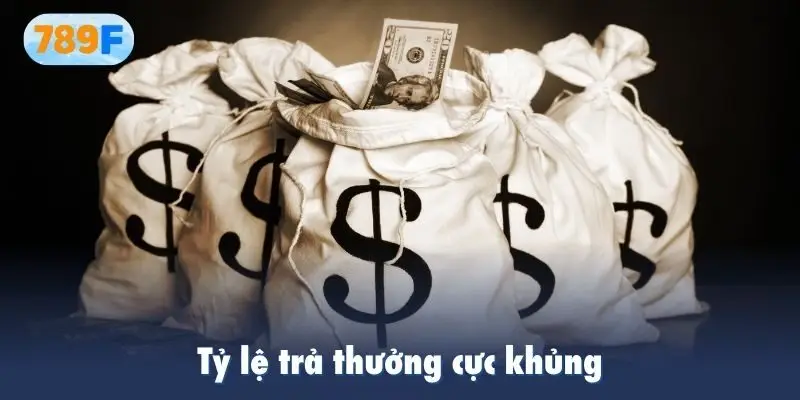 Tỷ lệ trả thưởng cực khủng