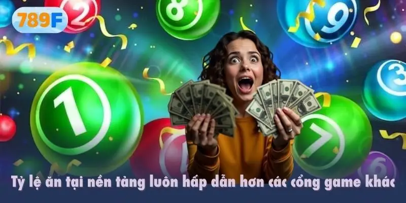 Tỷ lệ ăn tại nền tảng luôn hấp dẫn hơn các cổng game khác
