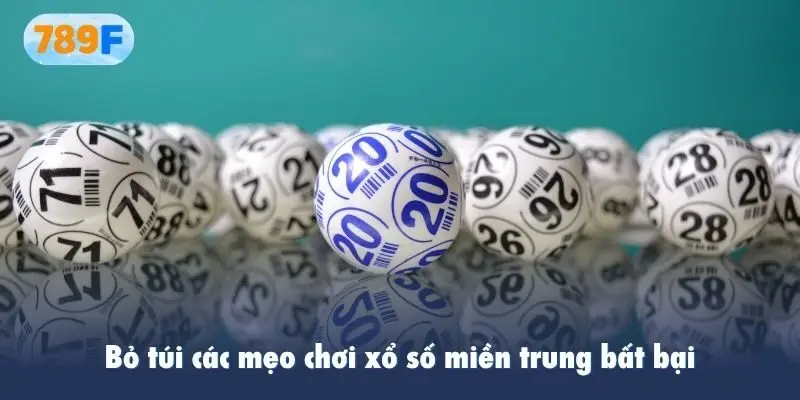 Bỏ túi các mẹo chơi xổ số miền trung bất bại