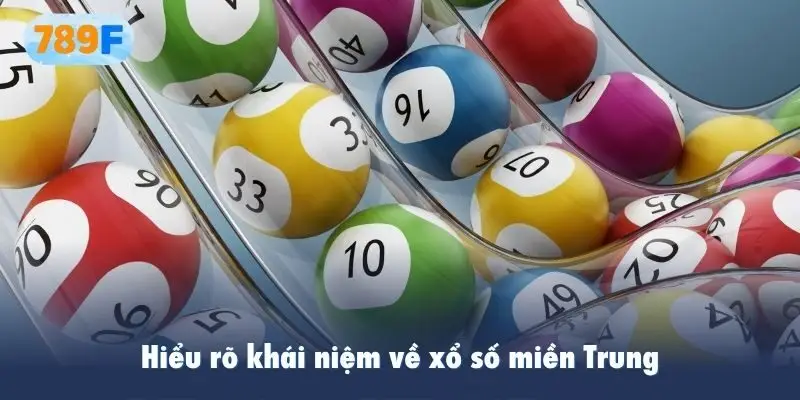 Hiểu rõ khái niệm về xổ số miền Trung